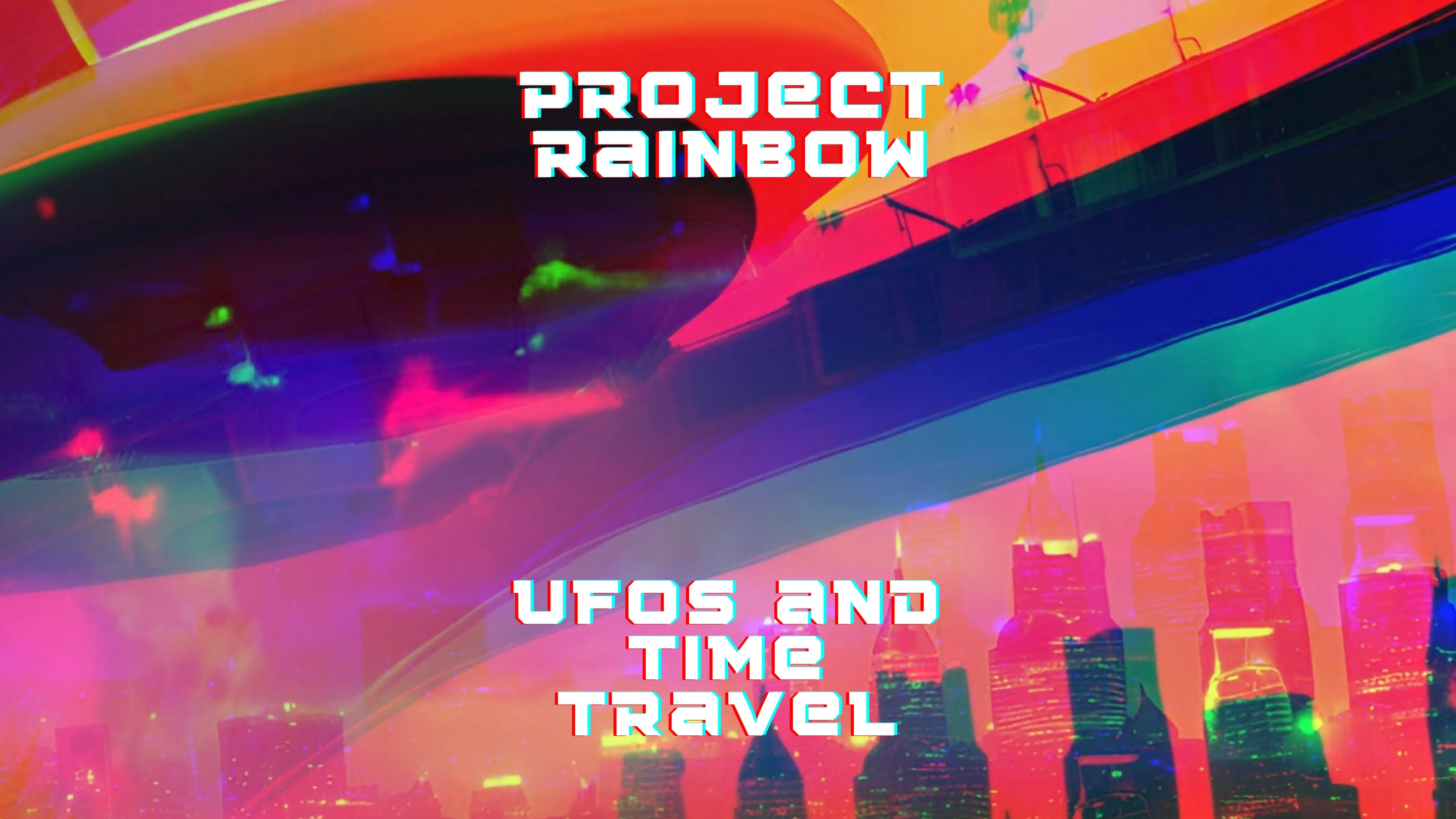 Project Rainbow: UFOs And Time Travel poster